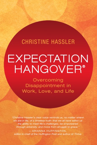 Expectation hangover: overcoming disappointment in work, love, and life