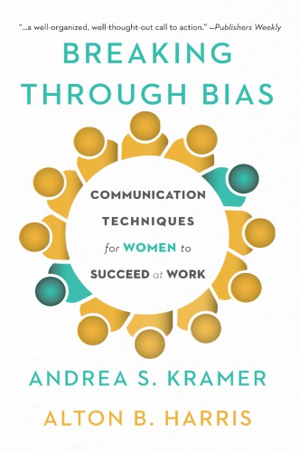 Breaking Through Bias: Communication Techniques for Women to Succeed at Work