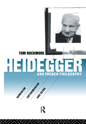 Heidegger and French philosophy: humanism, antihumanism and being