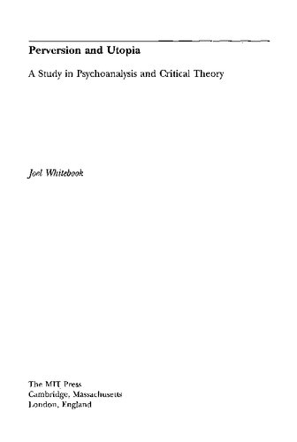 Perversion and Utopia: Studies in Psychoanalysis and Critical Theory (Studies in Contemporary German Social Thought)