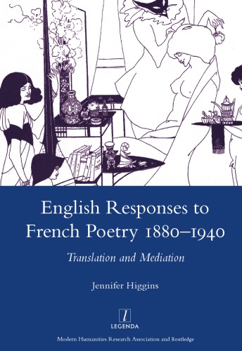 English responses to French poetry, 1880-1940: translation and mediation