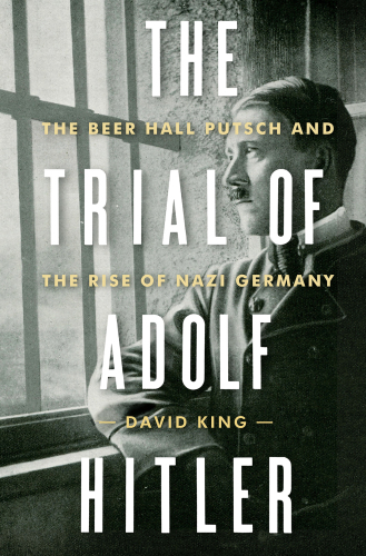 The trial of Adolf Hitler: the Beer Hall Putsch and the rise of Nazi Germany