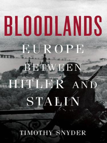 Bloodlands: Europe between Hitler and Stalin