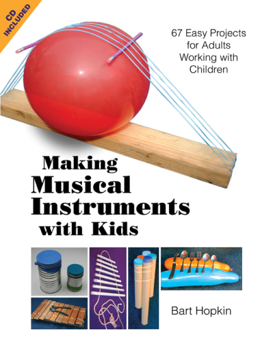 Making musical instruments with kids: 67 easy projects for adults working with children