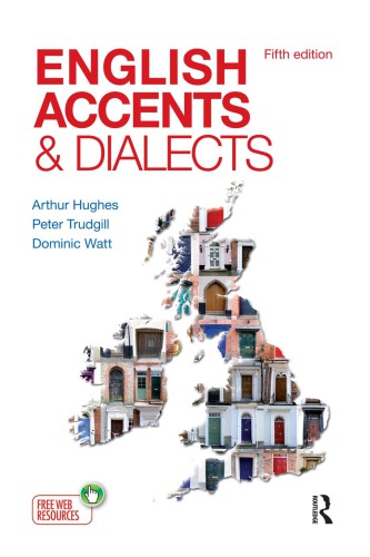 English accents and dialects: an introduction to social and regional varieties of British English