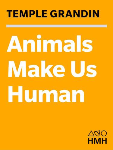 Animals Make Us Human: Creating the Best Life for Animals