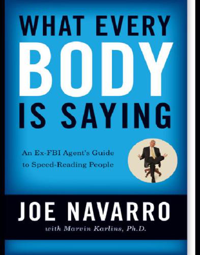 What every BODY is saying: an ex-FBI agent's guide to speed reading people