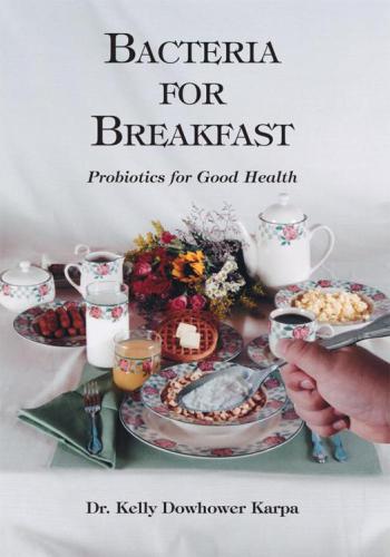 Bacteria for breakfast: probiotics for good health