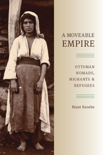 A moveable empire: Ottoman nomads, migrants, and refugees