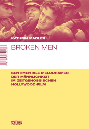 Broken men: sentimentale melodramen der mannlichkeit im zeitgenossischen hollywood-film