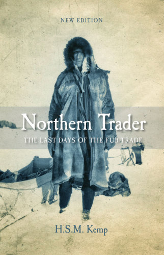 Northern trader: the last days of the fur trade