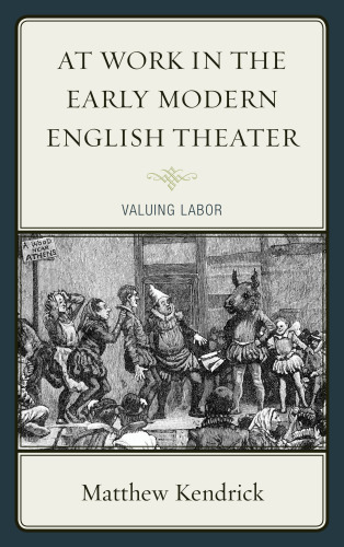 At work in the early modern English theater: valuing labor