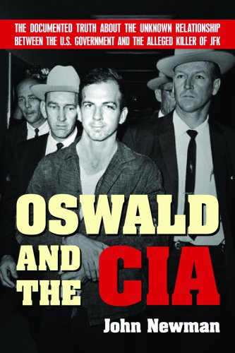 Oswald and the CIA: the documented truth about the unknown relationship between the U.S. government and the alleged killer of JFK