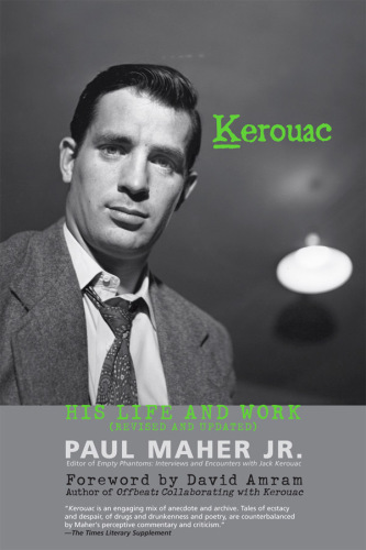 Kerouac: his life and work