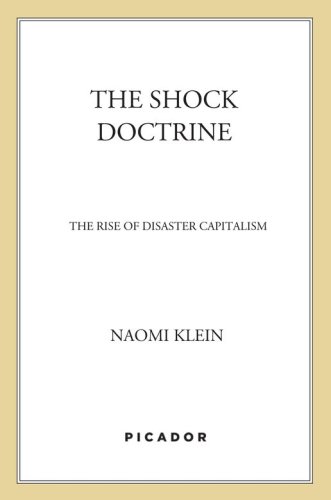 The shock doctrine: the rise of disaster capitalism