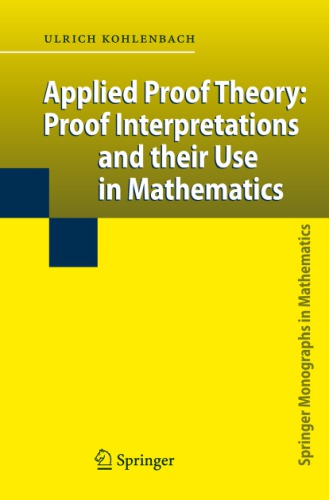 Applied Proof Theory: Proof Interpretations and their Use in Mathematics: Kohlenbach