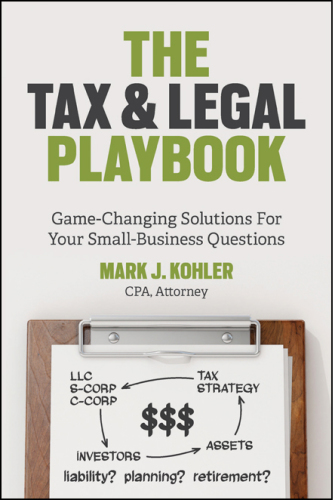 The Tax and Legal Playbook: Game-Changing Solutions to Your Small-Business Questions