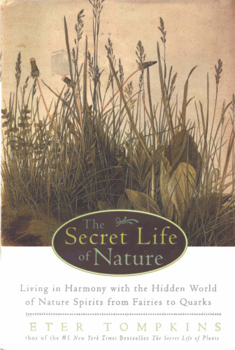 The Secret Life of Nature: Living in Harmony With the Hidden World of Nature Spirits from Fairies to Quarks