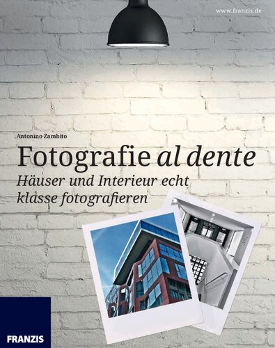 Fotografie al dente: Häuser und Interieur echt klasse fotografieren