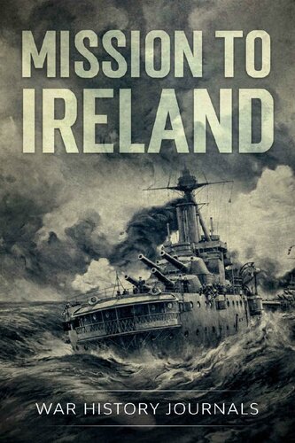 Mission to Ireland: WWI True Story of Smuggling Guns to the Irish Coast