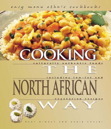 Cooking the North African Way: Culturally Authentic Foods Including Low Fat and Vegetarian Recipies