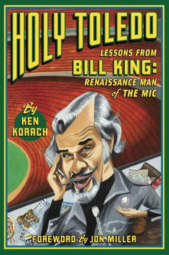 Holy toledo: lessons from Bill King: renaissance man of the mic, the voice of the Oakland A's