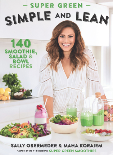 Super green simple and lean: 140 smoothie, salad & bowl recipes