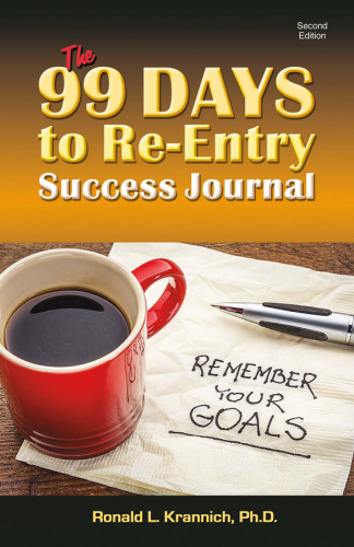 The 99 days to re-entry success journal: your weekly planning and implementation tool for staying out for good!