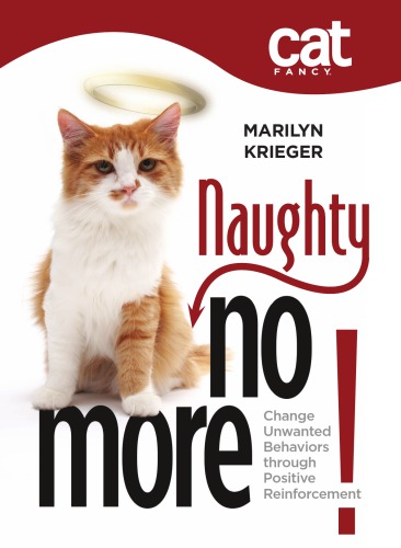 Cat fancy's naughty no more!: change unwanted behaviors through positive reinforcement