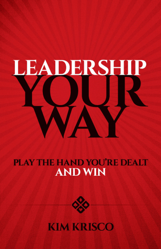 Leadership your way: play the hand you're dealt and win