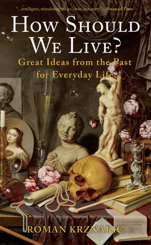 How should we live?: great ideas from the past for everyday life