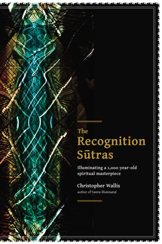 The Recognition Sūtras: a complete translation and explanation of the 1,000-year-old spiritual masterpiece the Pratyabhijñā-hr̥daya by Rājānaka Kṣemarāja