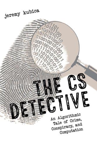 The CS detective an algorithmic tale of crime, conspiracy, and computation