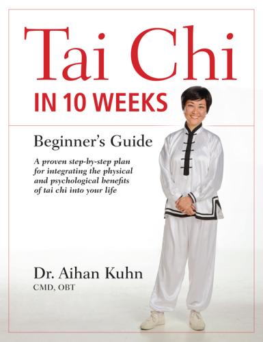 Tai chi in 10 weeks: beginner's guide