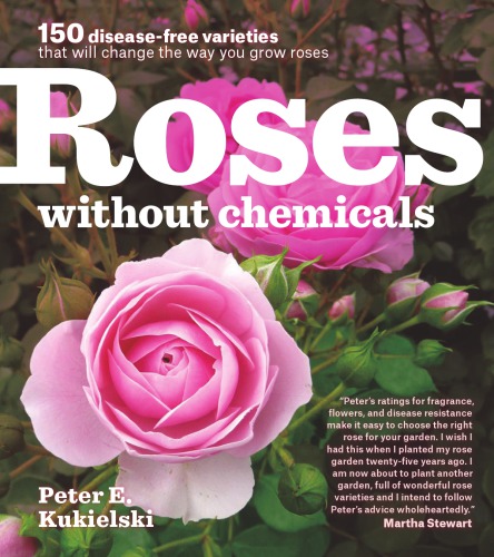 Roses without chemicals: 150 disease-free varieties that will change the way you grow roses