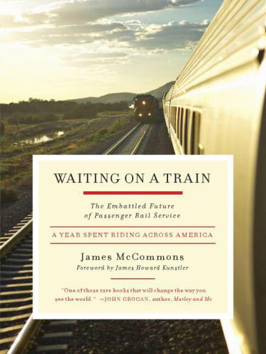 Waiting on a Train: the Embattled Future of Passenger Rail Service a Year Spent Riding Across America