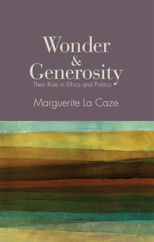 Wonder and Generosity: Their Role in Ethics and Politics