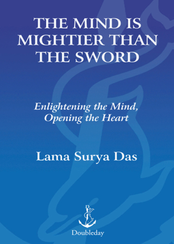 The mind is mightier than the sword: enlightening the mind, opening the heart: new dharma talks