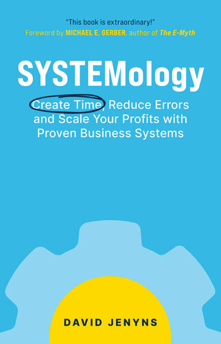 SYSTEMology: Create time, reduce errors and scale your profits with proven business systems