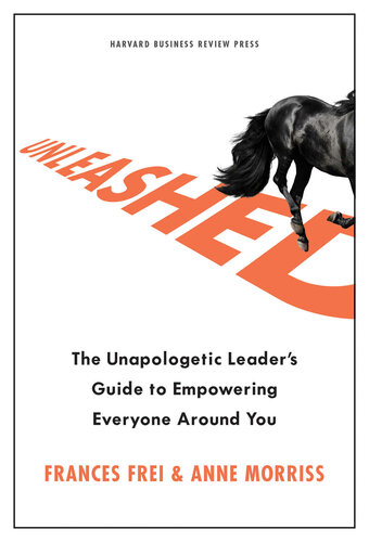 Unleashed: The Unapologetic Leader's Guide to Empowering Everyone Around You