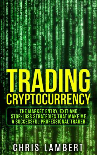 Cryptocurrency: the Buy, Sell, Holding and Stop-Loss Strategies that made me $100,000 by Trading Cryptocurrency