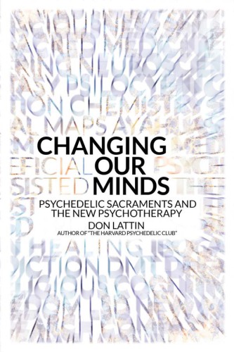 Changing our minds: psychedelic sacraments and the new psychotherapy