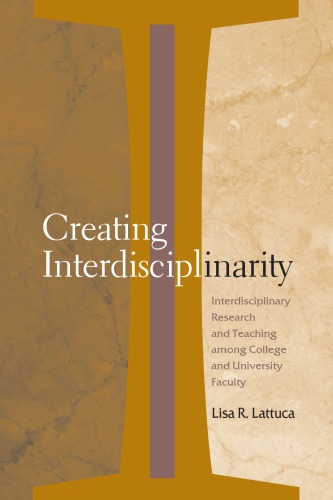 Creating interdisciplinarity interdisciplinary research and teaching among college and university faculty