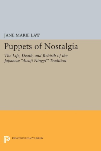 Puppets of nostalgia: the life, death, and rebirth of the Japanese Awaji ningyo tradition