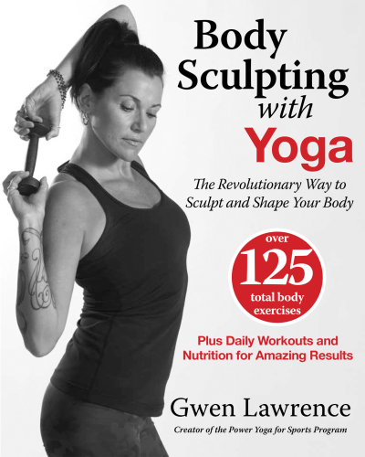 Body sculpting with yoga: the revolutionary way to sculpt and shape your body