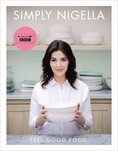 Simply nigella: Feel Good Food