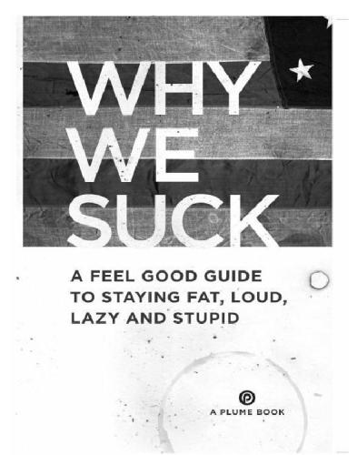 Why we suck: a feel good guide to staying fat, loud, lazy and stupid