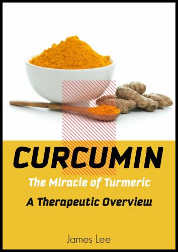 Curcumin: The Miracle of Turmeric: A therapeutic overview