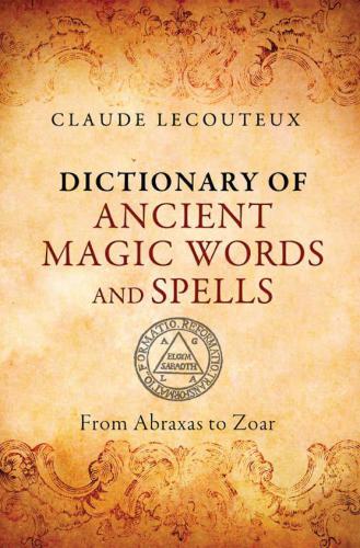 Dictionary of Ancient Magic Words and Spells: From Abraxas to Zoar