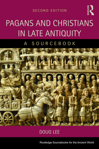 Pagans and Christians in late antiquity: a sourcebook